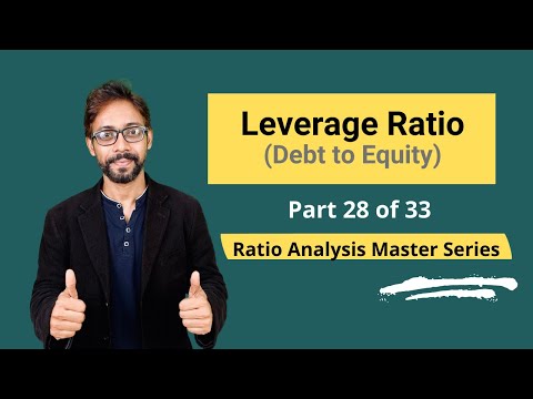 Leverage Ratio (Debt to Equity)  – Meaning, Formula, Calculation & Interpretations [Video]