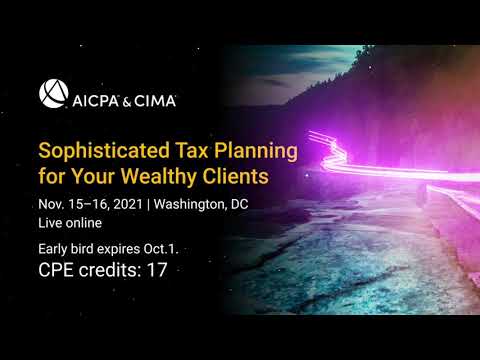 AICPA & CIMA Sophisticated Tax Planning Conference [Video]