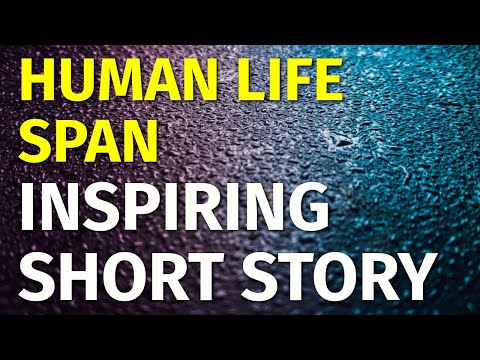 Human Life Span | Inspiring Short Stories #3 | Motivational & Inspirational Video [Video]