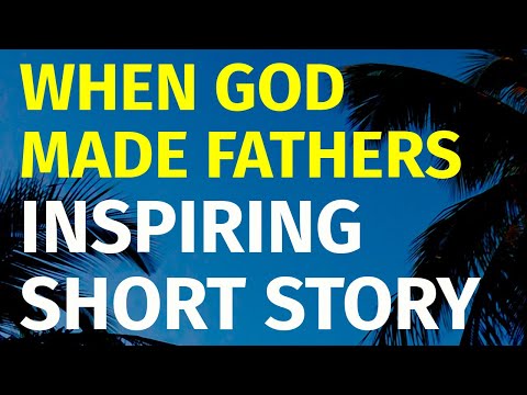 When God Made Fathers | Inspiring Short Stories #4 | Motivational & Inspirational Video [Video]