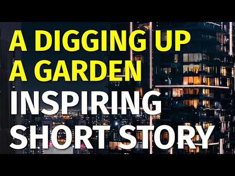 Digging Up a Garden | Inspiring Short Stories #5 | Motivational & Inspirational Video [Video]