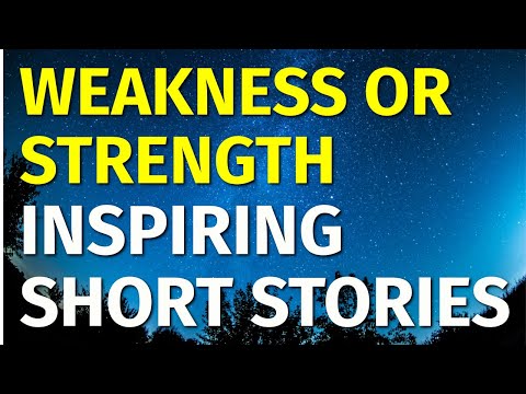 Weakness or Strength | Inspiring Short Stories #7 | Motivational & Inspirational Video [Video]