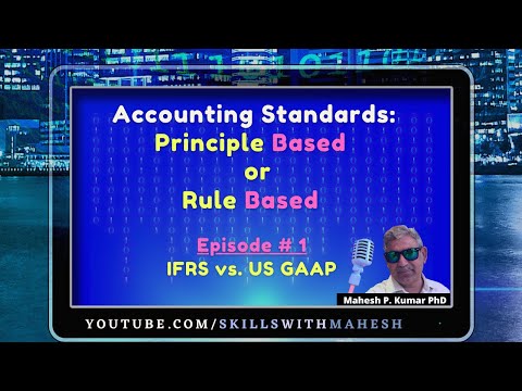 Accounting Standards : Principle based or Rule Based [ IFRS vs. US GAAP Episode #1 ] [Video]