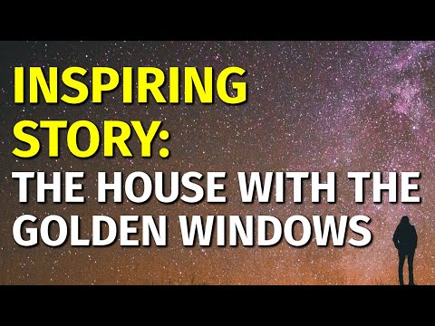 Inspiring Short Stories | The House with the Golden Windows | Motivational & Inspirational Video [Video]