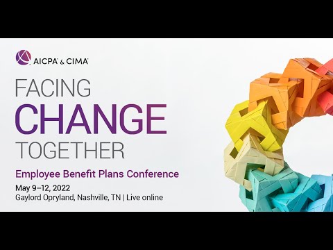 AICPA & CIMA Employee Benefit Plans Conference 2022 | May 10 [Video]