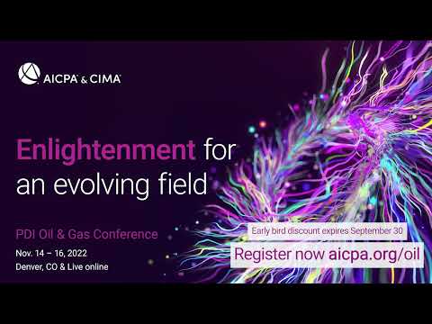 Join AICPA & CIMA Oil & Gas Conference | Nov 14 – Nov 16, 2022 | CPE Credits 16 [Video]