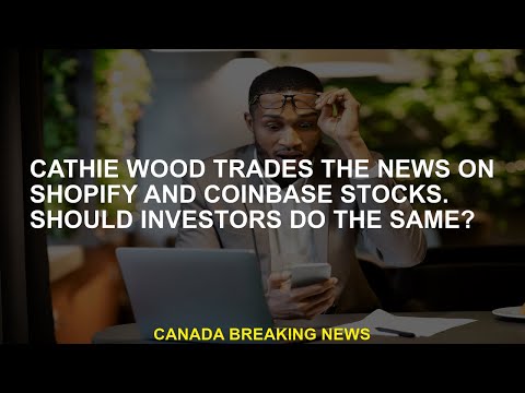 Cathie Wood exchanges news on the actions of Shopify and Coinbase. Should investors do the same? [Video]