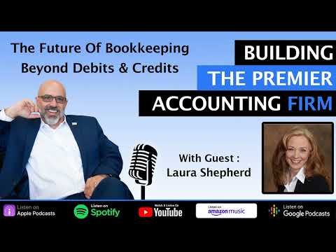 The Future Of Bookkeeping Beyond Debits & Credits w/ Laura Shepherd [Video]