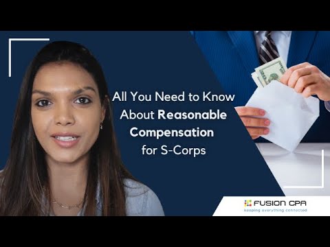 All You Need to Know About Reasonable Compensation for S-Corps [Video]