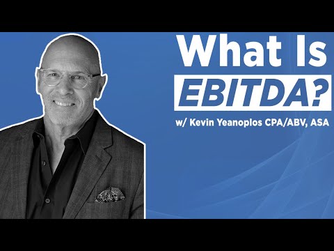 Understanding EBITDA w/ Kevin Yeanoplos, Business Valuation Expert [Video]