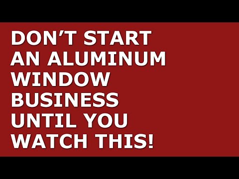 How to Start an Aluminum Window Business | Free Aluminum Window Business Plan Template Included [Video]