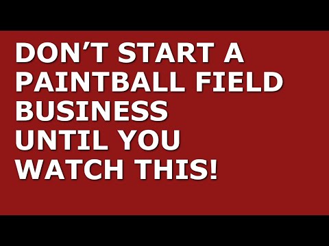 How to Start a Paintball Field Business [Video]