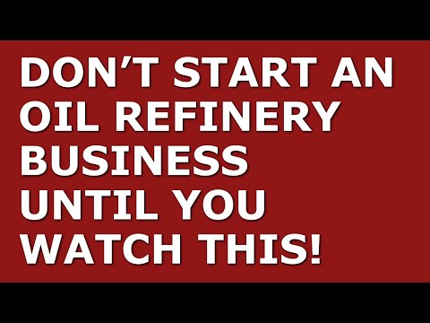 How to Start a Oil Refinery Business [Video]