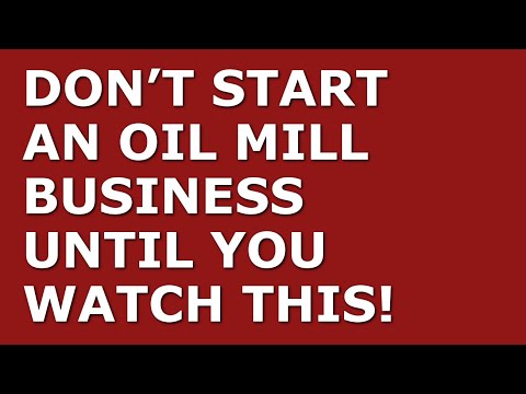 How to Start a Oil Mill Business [Video]