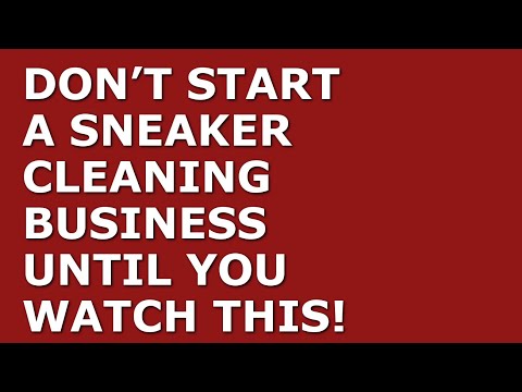 How to Start a Sneaker Cleaning Business [Video]