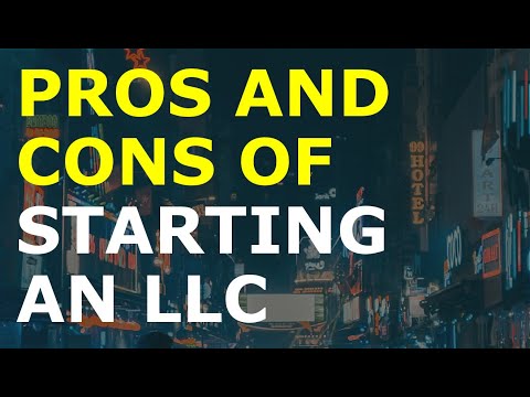 Starting an LLC Pros and Cons: Must Know Must Do When Considering an LLC [Video]