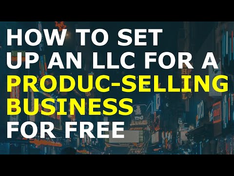 How to Set Up an LLC for Selling Products Business for Free [Video]