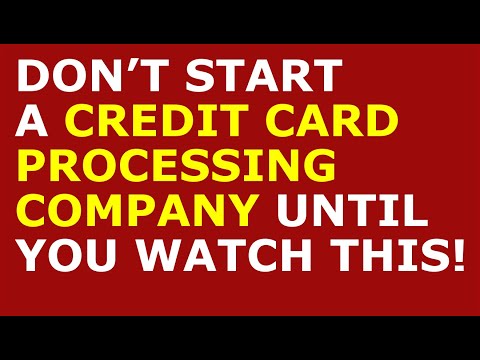 How to Start a Credit Card Processing Company [Video]