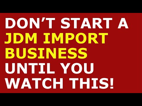 How to Start a JDM Import Business | Free JDM Import Business Plan Template Included [Video]