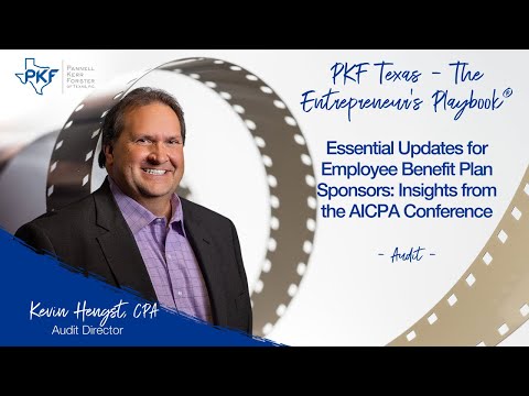 Essential Updates for Employee Benefit Plan Sponsors: Insights from the AICPA Conference [Video]