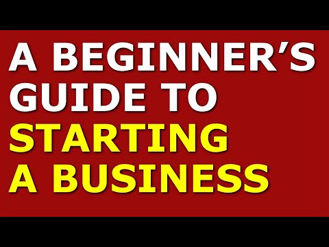 A Beginners Guide to Starting a Business [Video]