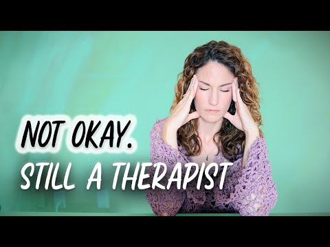 Being a Therapist When You’re Not Okay [Video]