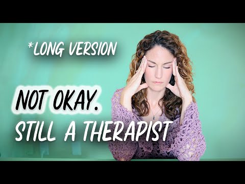 Being a Therapist When You’re Not Okay [Video]