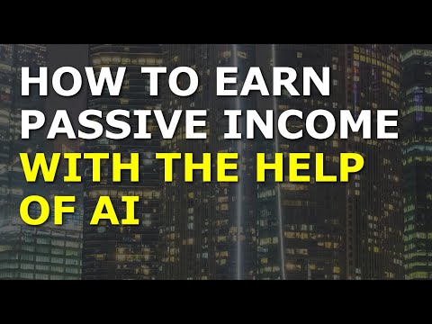 How to Earn Passive Income with the Help of AI [Video]