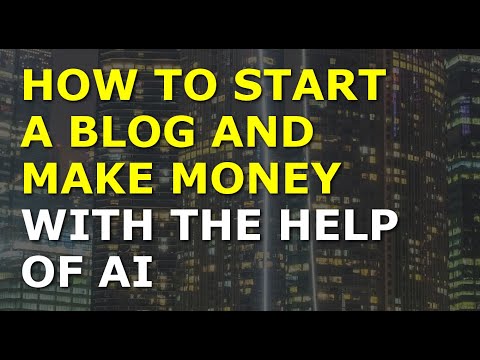 How To Start A Blog And Make Money With The Help Of AI [Video]