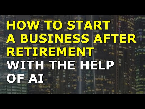 How To Start A Business After Retirement With The Help Of AI [Video]